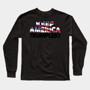 Keep America Trumpless Ban The Don No Trump President Long Sleeve T-Shirt